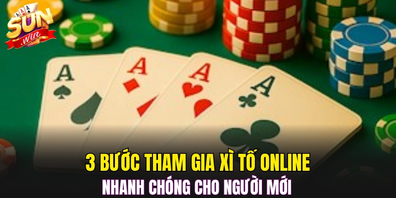 3 bước tham gia Xì Tố Online nhanh chóng cho người mới