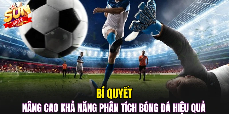 Bí quyết nâng cao khả năng phân tích bóng đá hiệu quả