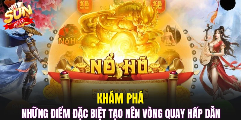 Khám phá những điểm đặc biệt tạo nên vòng quay hấp dẫn