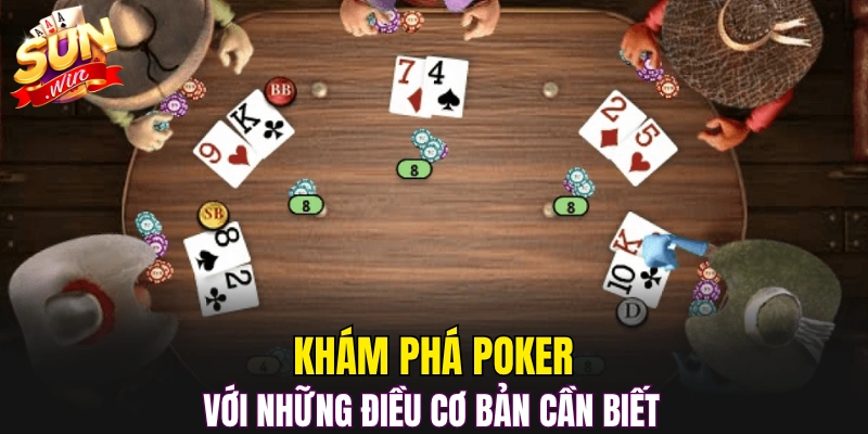 Khám phá poker với những điều cơ bản cần biết