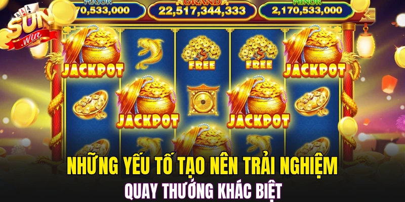 Những yếu tố tạo nên trải nghiệm quay thưởng khác biệt